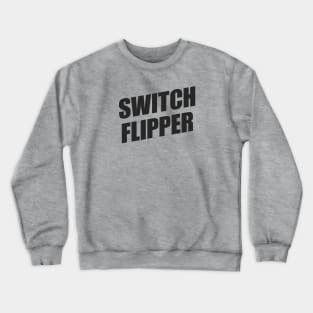 Switch Flipper | Brian Regan | Stickers and T-Shirts Crewneck Sweatshirt